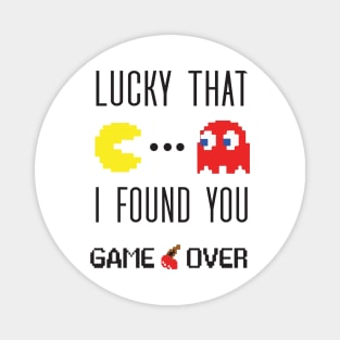 pacman lucky that i found you Magnet